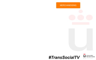 MERCHANDISING
#TransSocialTV
 