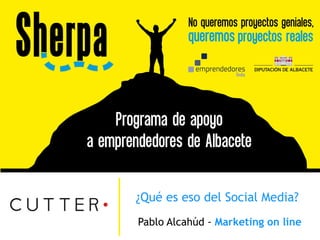 ¿Qué es eso del Social Media?
Pablo Alcahúd - Marketing on line
 