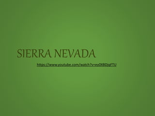 SIERRA NEVADA
https://www.youtube.com/watch?v=ey0XBDjqFTU
 