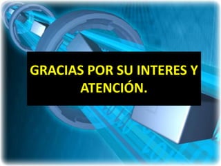 GRACIAS POR SU INTERES Y
      ATENCIÓN.
 