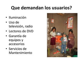 Quedemandan los usuarios?IluminaciónUso de televisión, radioLectores de DVDGarantía de equipos y accesorios Servicios de Mantenimiento