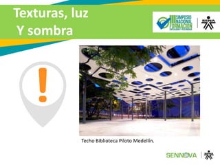 Texturas, luz
Y sombra
Techo Biblioteca Piloto Medellín.
 