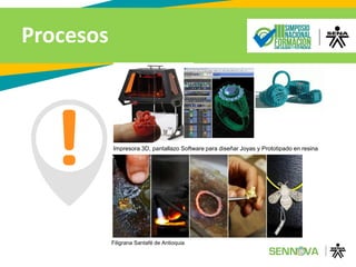 Procesos
Impresora 3D, pantallazo Software para diseñar Joyas y Prototipado en resina
Filigrana Santafé de Antioquia
 