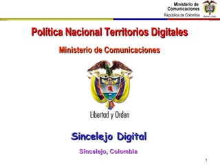 Política Nacional Territorios Digitales Ministerio de Comunicaciones Sincelejo, Colombia Sincelejo Digital 