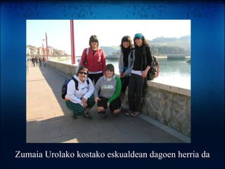 Zumaia Urolako kostako eskualdean dagoen herria da 