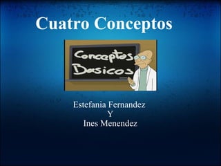 Cuatro Conceptos Estefania Fernandez  Y Ines Menendez 