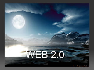   Web  2.0         WEB 2.0 