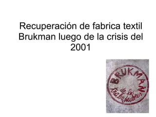 Recuperación de fabrica textil Brukman luego de la crisis del 2001 