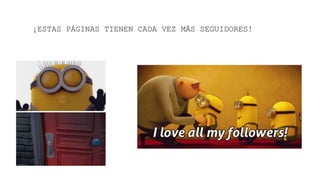 ¡ESTAS PÁGINAS TIENEN CADA VEZ MÁS SEGUIDORES!
 