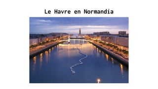 Le Havre en Normandía
 