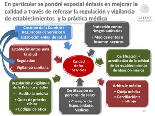 Calidad
de los
Servicios
Arbitraje médico
• Queja médica
• Conciliación y
arbitraje
Protección contra
riesgos sanitarios
•...