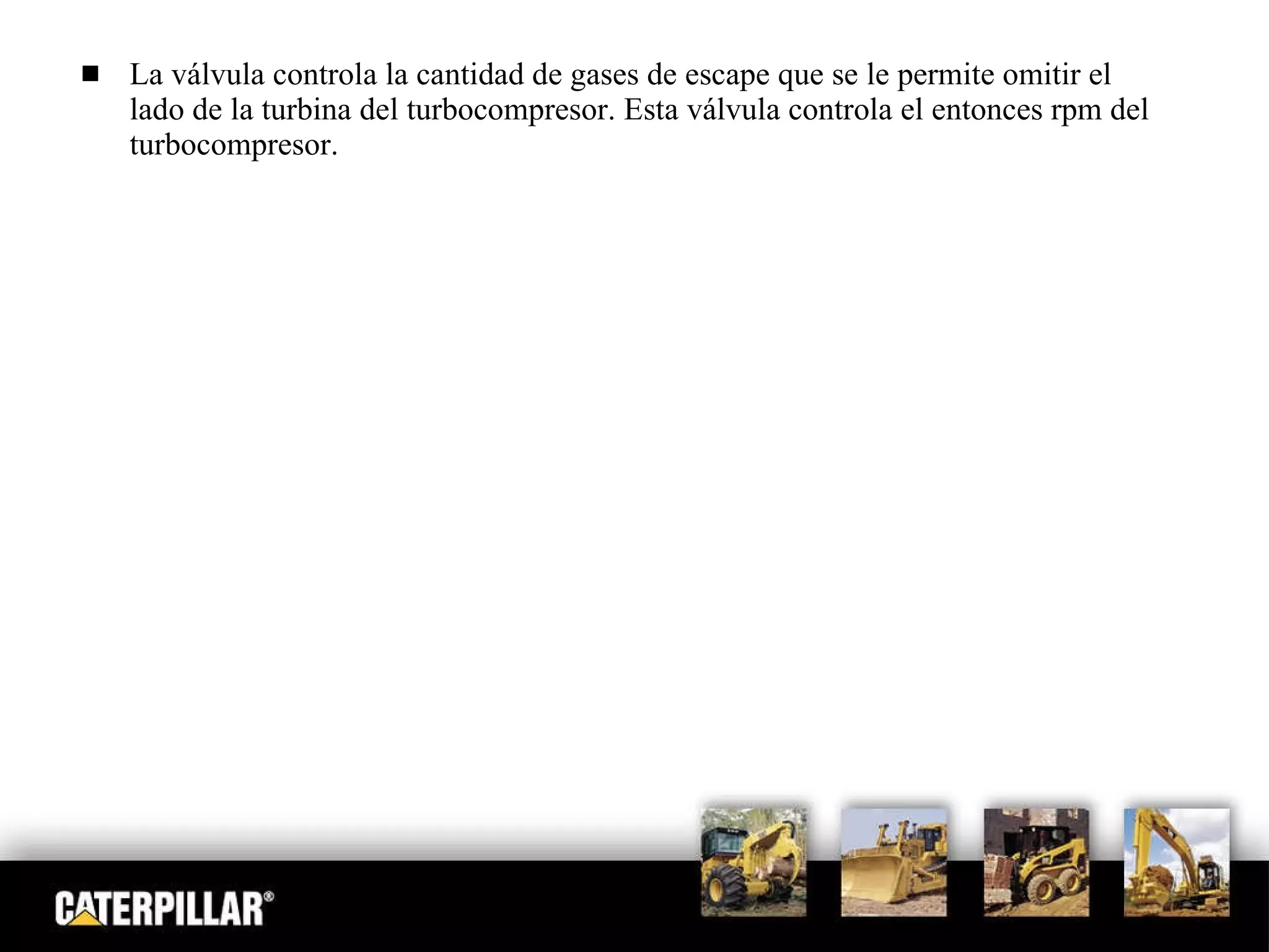 La válvula controla la cantidad de gases de escape que se le permite omitir el lado de la turbina del turbocompresor. Esta válvula controla el entonces rpm del turbocompresor. 