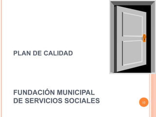 PLAN DE CALIDAD    FUNDACIÓN MUNICIPAL  DE SERVICIOS SOCIALES 