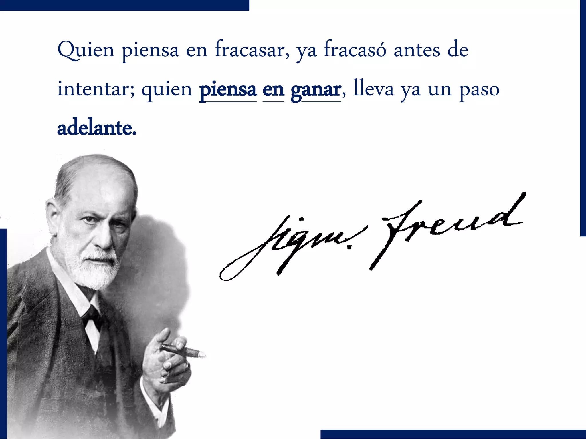 Quien piensa en fracasar, ya fracasó antes de
intentar; quien piensa en ganar, lleva ya un paso
adelante.
 