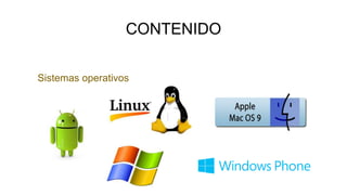 CONTENIDO
Sistemas operativos
 