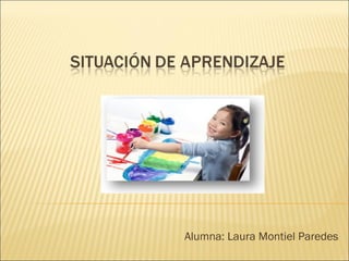 Alumna: Laura Montiel Paredes
 