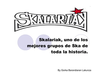 Skalariak, uno de los mejores grupos de Ska de toda la historia. By Gorka Barandiaran Lakunza 