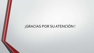 ¡GRACIAS POR SU ATENCIÓN !
 