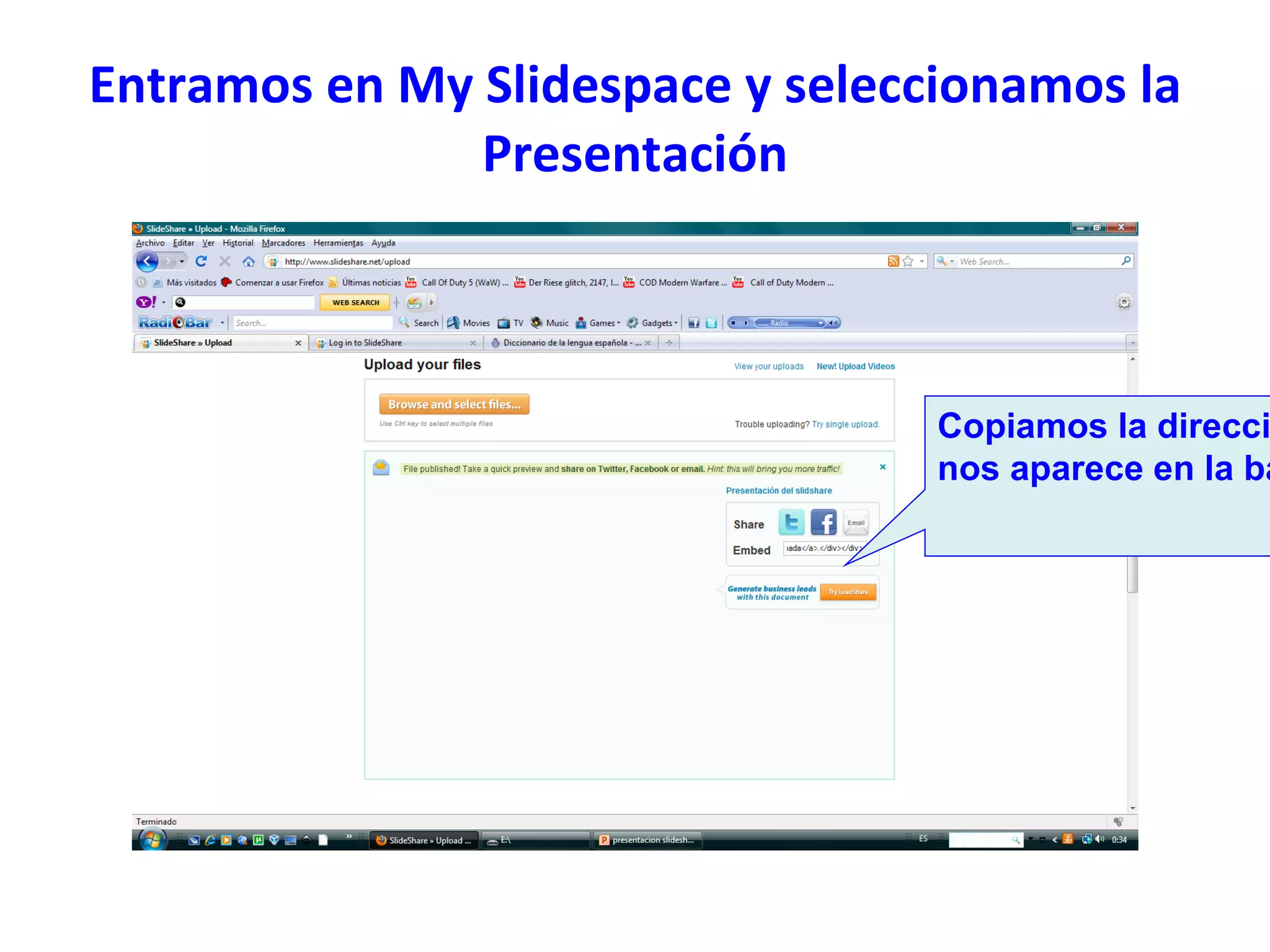 Entramos en My Slidespace y seleccionamos la Presentación Copiamos la dirección que nos aparece en la barra 