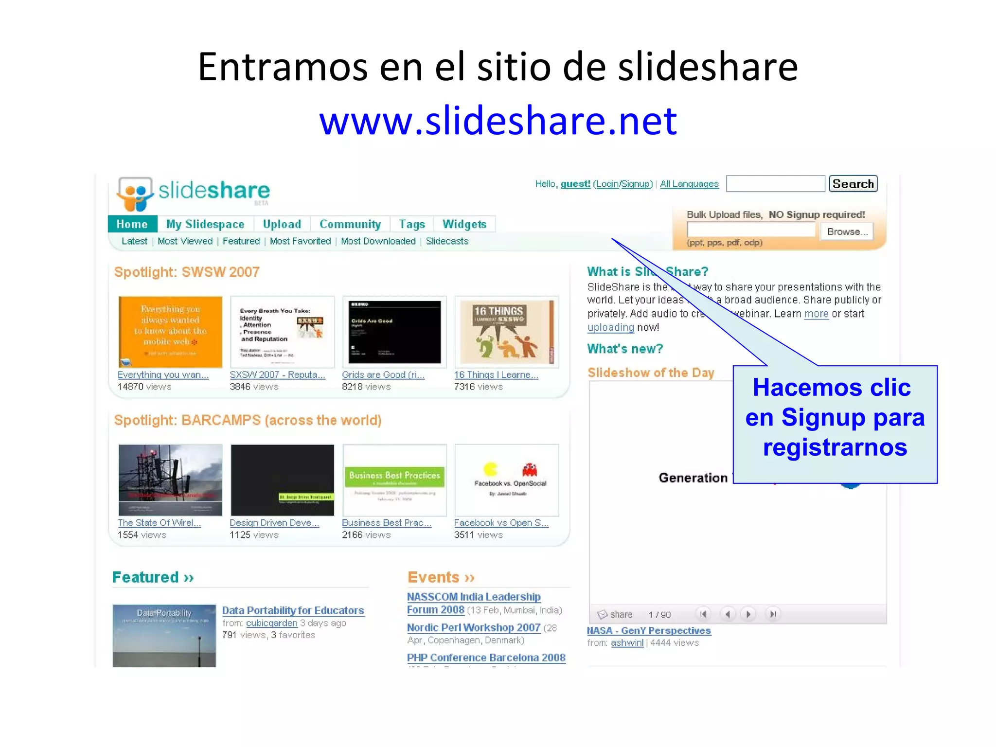 Entramos en el sitio de slideshare www.slideshare.net Hacemos clic  en Signup para registrarnos 