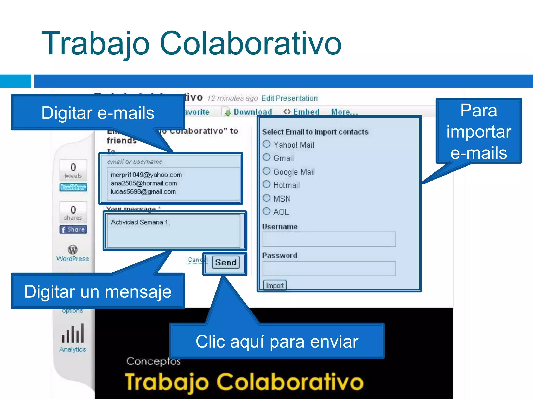 Trabajo ColaborativoDigitar e-mails Para importare-mails Digitar un mensaje Clic aquí para enviar