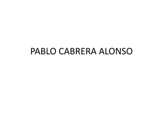 PABLO CABRERA ALONSO
 