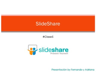 Presentacion slideshare by Fernando y Adriana