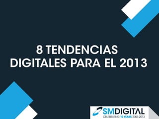 Tendencias Marketing Digital 2013 - SM Digital