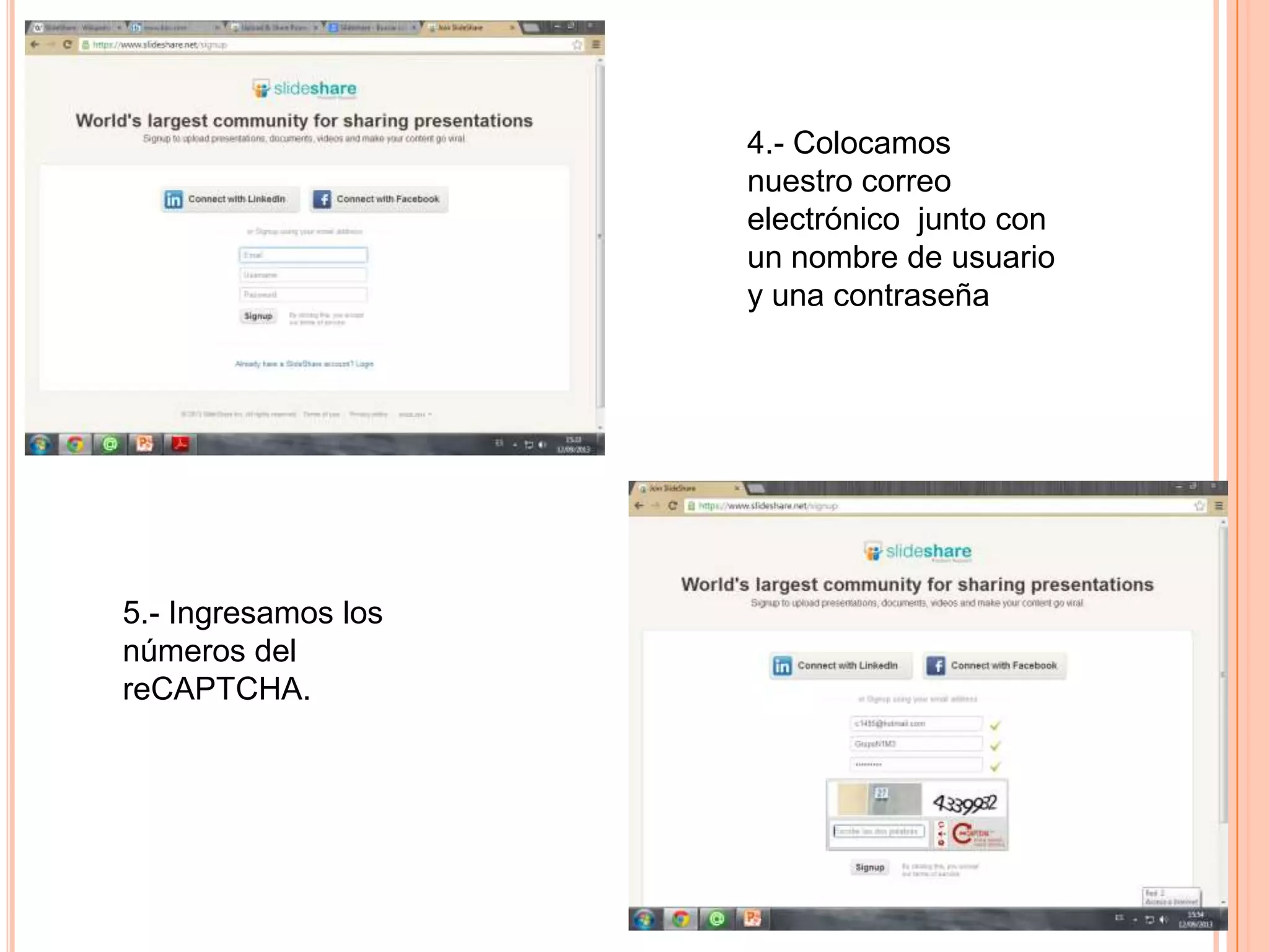 4.- Colocamos
nuestro correo
electrónico junto con
un nombre de usuario
y una contraseña
5.- Ingresamos los
números del
reCAPTCHA.
 