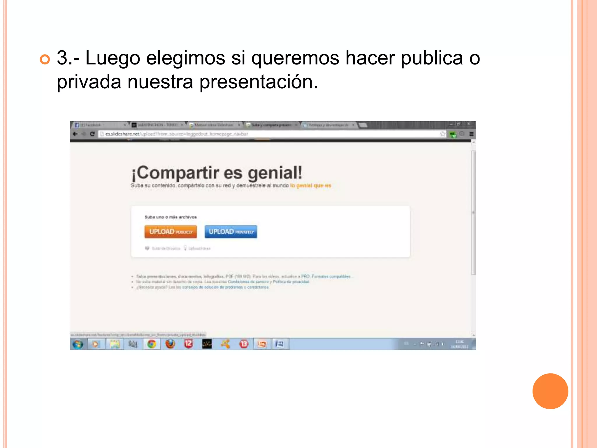  3.- Luego elegimos si queremos hacer publica o
privada nuestra presentación.
 