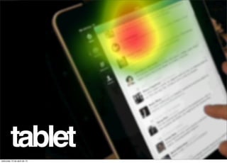 tablet
miércoles 10 de abril de 13
 