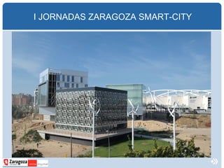 I JORNADAS ZARAGOZA SMART-CITY
 