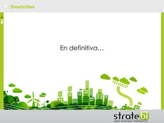 Smartcities

En definitiva…

 