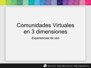 Comunidades Virtualesen 3 dimensiones Experiencias de uso 