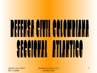 GRUPO ACUATICO DEL CARIBE  MARINELA FONTALVO INSTRUCTOR DEFENSA CIVIL COLOMBIANA SECCIONAL  ATLANTICO 