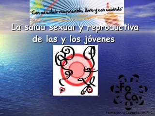 La salud sexual y reproductiva de las y los jóvenes   
