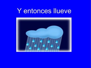 Y entonces llueve 