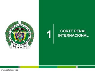 1
CORTE PENAL
INTERNACIONAL
 