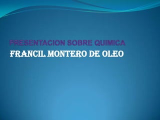 FrAncil Montero De oleo

 