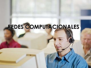 REDES COMPUTACIONALES 