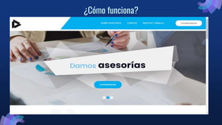 ¿Cómo funciona?
 