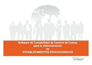 Software de Contabilidad de Centros de Costos
            para la Administración
                      de
   ESTABLECIMIENTOS EDUCACIONALES

                                        Educación
 