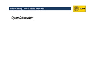 Web Usability / / User Needs and Goals



 Open Discussion
 