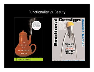 Functionality vs. Beauty
 