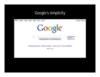 Google’s simplicity




                      1-8
 