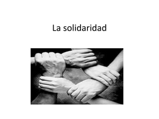 La solidaridad
 