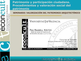 Patrimonio y participación ciudadana. Procedimientos y valoración social del patrimonio SEMINARIO: VALORIZACIÓN DEL PATRIMONIO ARQUITECTÓNICO 