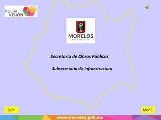 Secretaria de Obras Publicas
Subsecretaría de Infraestructura
MenúSalir
 