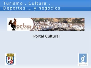 Turismo , Cultura ,  Deportes … y negocios Portal Cultural 