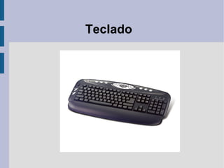 Teclado
 